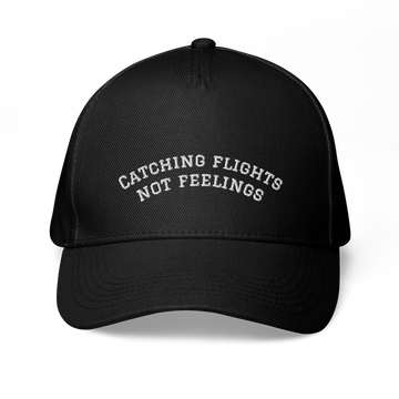 Catching Flights, Not Feelings Baseball Cap