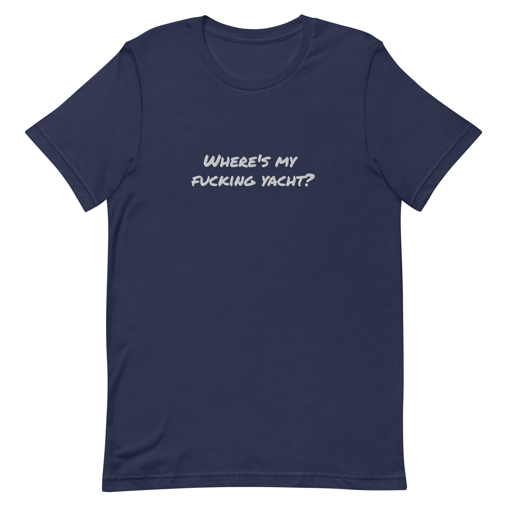 Where's My Fucking Yacht? Unisex T-Shirt